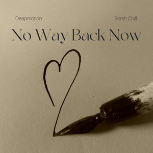 No Way Back Now by Deepmotion, Borsh Chill