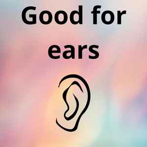Good for ears by The main king of the world