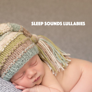 Sleep Sounds Lullabies