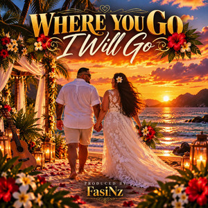 Where you go I will go by FasiNz