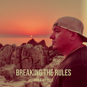Breaking the Rules by Carm Milioto