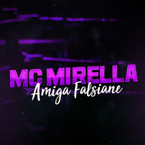 MC Mirella - Amiga Falsiane