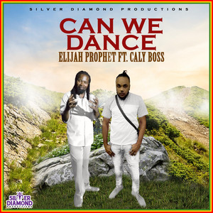 Can We Dance by Elijah Prophet, Caly Boss