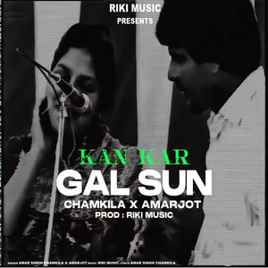 Kan Kar Gal Sun by Amar Singh Chamkila, Amarjot, Riki Music