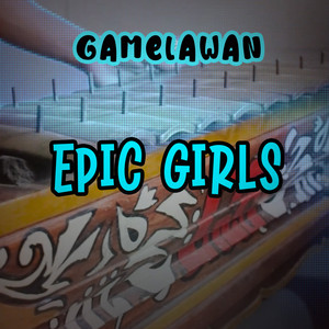 GamelAwan - EPIC GIRLS