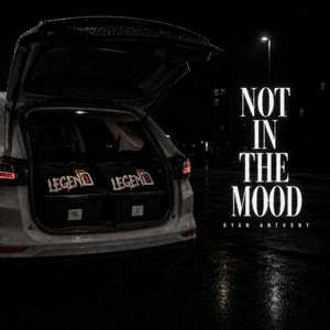 NOT IN THE MOOD by Ryan Anthony