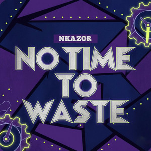 No Time To Waste by Nkazor