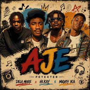 Aje by Petexter, Hi.kay, Mighty Ika, Dela more