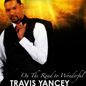 On the Road to Wonderful (feat. Carol Riddick) by Travis Yancey, Carol Riddick
