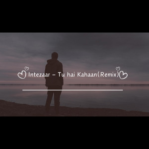 Intezaar-Tu hai Kahaan(Remix) by 33 Music, Asad