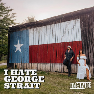 I Hate George Strait by Tim and Taylor