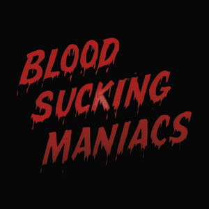 album cover: Blood Sucking Maniacs
