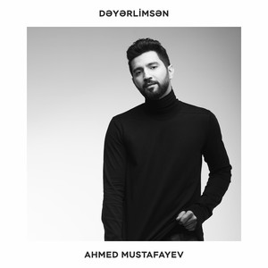 Ahmed Mustafayev - Dəyərlimsən