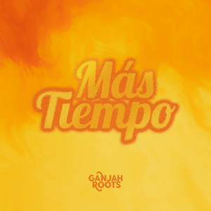 Más Tiempo by Ganjah Roots