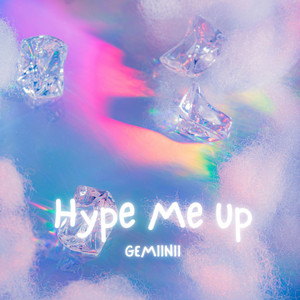 HYPE ME UP by GEMiiNii