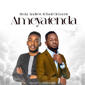 Ameyatenda (feat. PAUL CLEMENT)