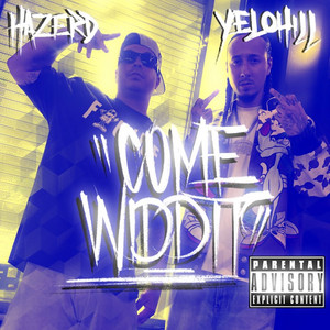 Come Widdit (feat. YeloHill) by Hazerd, YeloHill