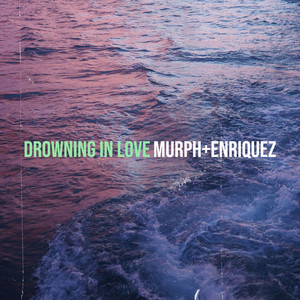 Drowning in Love by Murph Enriquez
