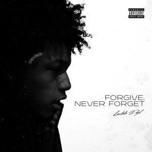 Forgive Never Forget by Luhh Dyl