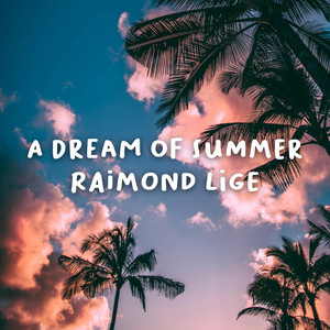 A Dream Of Summer by Raimond Lige