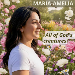 All of God's creatures by Maria-Amelia