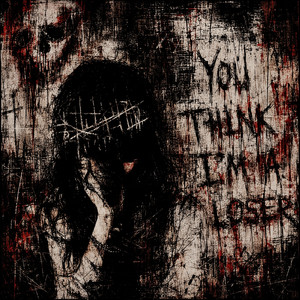 You Think Im a Loser by 16thattempt