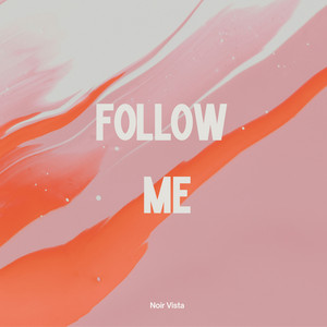 follow me by Noir Vista