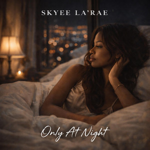 Only at night by Skyee La'Rae