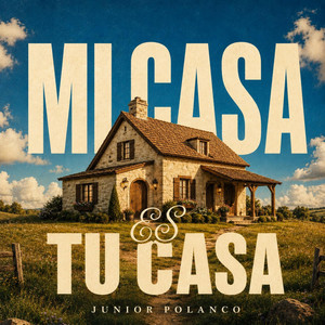 Mi Casa Es Tu Casa by Junior Polanco