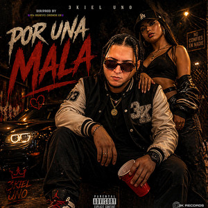 POR UNA MALA by 3Kiel Uno