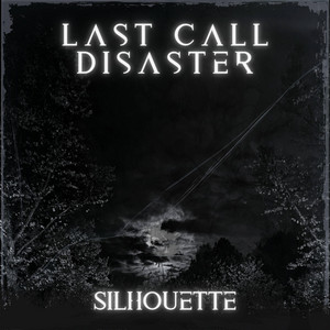 Silhouette by Last Call Disaster