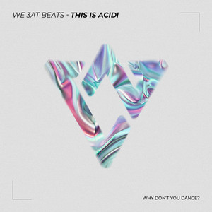 This Is Acid! by WE 3AT BEATS