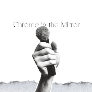 Chrome in the Mirroc by Celie Knox