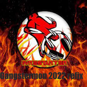 Firestarter - Gangstermon 2022 Refix