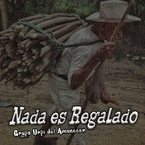 Nada Es Regalado by Grupo Urpi del Amanecer