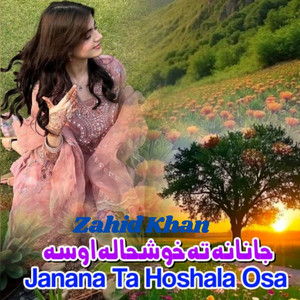 Zahid Khan - Janana Ta Hoshala Osa