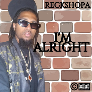 Im Alright by RECKSHOPA