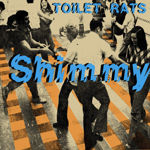 Shimmy by Toilet Rats