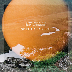 Spiritual Ascent - Rain Piano by Joshua Gordon, Julia Harrington