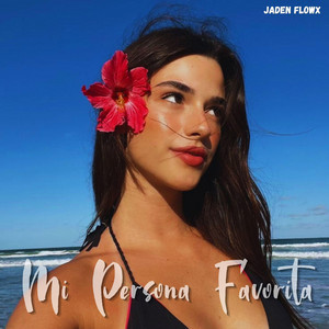 Mi persona favorita by Jaden Flowx