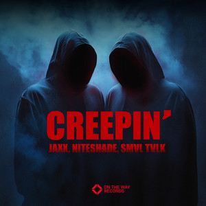 Creepin' by Jaxx, NITESHADE, SMVL TVLK