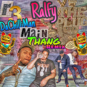 Main Thang - Remix by R3 DA Chilliman, RTBWEST, Ralfy the Plug
