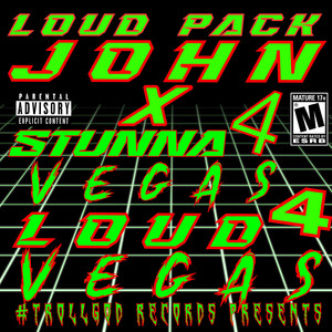 LOUD 4 VEGAS by Loud Pack John, Stunna 4 Vegas