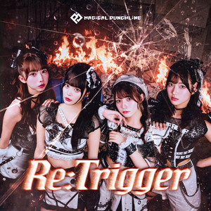 Re:Trigger by MAGiCAL PUNCHLiNE