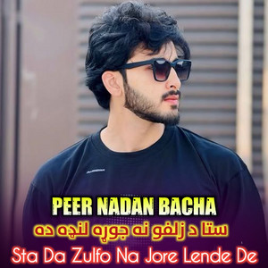 Peer Nadan Bacha - Sta Da Zulfo Na Jore Lende De