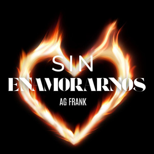 Sin Enamorarnos by AG Frank