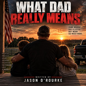WHAT DAD REALLY MEANS by Jason O'Rourke