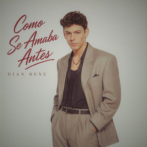Como Se Amaba Antes by Dian Rene