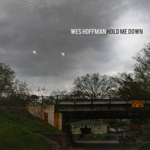 Hold Me Down by Wes Hoffman