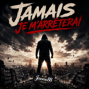 Jamais je m'arrêterai by Jerome88musik